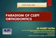 PARADIGM OF CLEFT ORTHODONTICS - ISPPD · 2020. 6. 3. · paradigm of cleft orthodontics dr puneet batra bds, mds, morth rcs (edinburgh), ffd orth rcs (ireland), dnb, pgdhm, pgdmls,