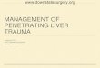 MANAGEMENT OF PENETRATING LIVER TRAUMAdownstatesurgery.org/files/cases/al-liver trauma PPT-2-16... · 2017. 3. 23. · PENETRATING LIVER TRAUMA . Liver anatomy Grading Background