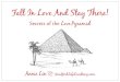 Secrets of the Love Pyramid - New York Life Coaching · 2011. 5. 6. · The Apex of the Pyramid: Put Love First ... prosperity and might. The Love Pyramid ... Here are 10 steps to
