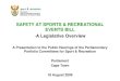 SAFETY AT SPORTS & RECREATIONAL EVENTS BILL A …SAFETY AT SPORTS & RECREATIONAL EVENTS BILL-A Legislative Overview. A Presentation to the Public Hearings of the Parliamentary Portfolio