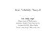 Basic Probability Theory-II · 2020. 4. 27. · Basic Probability Theory-II Mr. Anup Singh Department of Mathematics Mahatma Gandhi Central university Motihari-845401, Bihar, India