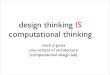 design thinking IS computational thinkingcode.arc.cmu.edu/archive/upload/ct.0.pdf · Gabe Johnson - FlatCAD Shaun Moon - SewOmetry Thomas Jung - 3D sketch annotation Yeonjoo Oh -