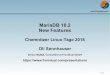 MariaDB 10.2 New FeaturesTraining remote-DBA Enterprise Support on-site Consulting 3 / 48 Contents MariaDB 10.2 – New Features History New Features for Devs New Features for Ops