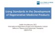 Using Standards in the Development of Regenerative ......Judith Arcidiacono, M.S. International Regulatory Expert, Standards Liaison Judith.Arcidiacono@fda.hhs.gov 240-402-8250 Regulatory