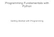Programming Fundamentals with Python · 2009. 9. 3. · Python is an interpreted language. It can be run directly from the command line by invoking python On windows, it may be necessary