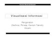 Visualisasi Informasi - Gunadarmadarmastuti.staff.gunadarma.ac.id/Downloads/files/41668/... · Interaksi Manusia dan Komputer Visualisasi Informasi 6/23 Information Visualization