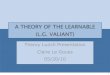 A Theory of the Learnable (L.G. Valiant)clegoues/docs/slides/learnable.pdf · 2014. 7. 30. · “A program for performing a task [like recognizing ducks ‒ Ed.] has been acquired