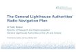 The General Lighthouse Authorities’ e-Navigation VisionDr Sally Basker Director of Research and Radionavigation General Lighthouse Authorities of the UK and Ireland. Contents The
