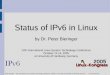 Status of IPv6 in Linux - bieringer.de2001: Linux IPv6 HOWTO, ipv6calc 2002: Cofounded Deep Space 6 Peter Bieringer - 12th International Linux System Technology Conference October