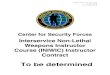 Center for Security Forcesmanagement services required to deliver Interservice Non-Lethal Weapons Instructor Course (INIWIC) training, and function as the Navy representative to the