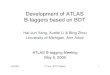 Development of ATLAS B-taggers based on BDTgallatin.physics.lsa.umich.edu/~hyang/talks/B-tagging...2009/05/06  · 5/6/2009 H. Yang - BDT B-tagging 1 Development of ATLAS B-taggers
