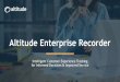 Altitude Enterprise Recorder · 2019. 8. 13. · team and contact center performance • Allows to score agent performance on live or recorded calls • Allows to attach agent evaluations