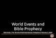 World Events and Bible Prophecy - cgidigital.net...Bible prophecy need to be as close to the truth as possible. Jesus told us to watch world events and pray continually that we may