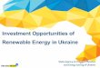 Investment Opportunities of Renewable Energy in Ukraine · 2018. 11. 22. · Reduction of natural gas consumption. 2014 - 2017* New biomass heat generationfacilities. 2014 – 2017**
