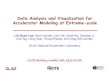 Data Analysis and Visualization for Accelerator Modeling at ...cscads.rice.edu/Lee.pdfData Analysis and Visualization for Accelerator Modeling at Extreme-scale Lie-Quan Lee, Arno Candel,