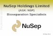 NuSep Holdings Limited (ASX: NSP) For personal use onlyMay 28, 2014  · NuSep Corporate Statistics •Number of shares on issue: 171,259,376 Market Capitalisation: $13.4 million (@