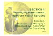 SECTION 4: Managing Maternal and Newborn Health Services · 2013. 7. 18. · the following concerns: • causes of maternal deaths, both medical and non-medical; • current health