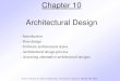 Chapter 10 Architectural Design · 2018. 9. 7. · Chapter 10 Architectural Design - Introduction - Data design - Software architectural styles - Architectural design process - Assessing