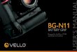 Designed for the Nikon D7100 and D7200 SLR Cameras · 2015. 7. 23. · The Vello BG-N11 is compatible with the Nikon D7100 and D7200 DSLR cameras. The BG-N11 accepts one Nikon EN-EL15