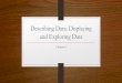 Describing Data: Displaying and Exploring Data...Describing Data: Displaying and Exploring Data Chapter 4 Learning Objectives •Develop and interpret a dot plot. •Develop and interpret
