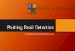 Phishing Email Detection - The Diocese of Des Moines...Email includes suspicious attachments/links. • Nearly all phishing emails contain an attachment or a link to a bogus website