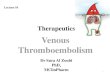 Venous Thromboembolism · (DVT) and/or pulmonary embolism (PE) •DVT is rarely fatal, but PE can result in death within minutes of symptom onset, before effective treatment can be