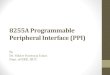 8255A Programmable Peripheral Interface (PPI)...IIUC. Introduction to 8255A. •Intel 8255A is a general purpose parallel I/O interface IC. It is also called as programmable. peripheral