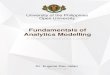 Fundamentals of Analytics Modelling · 2020. 6. 21. · Dr. Eugene Rex Jalao Course Writer. Fundamentals of Analytics Modelling 1 University of the Philippines OPEN UNIVERSITY University