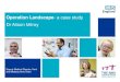 Operation Landscape- a case study Dr Alison Milroy · 2015. 3. 2. · Dr Alison Milroy Deputy Medical Director, Kent and Medway Area Team. 2 NHS | Presentation to [XXXX Company] |