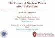 The Future of Nuclear Power After Fukushimacdn.ans.org/about/officers/docs/corradini/future_after_fukushima-2012.pdfCo-Chairs: Dale Klein, Univ. of Texas, Michael Corradini, Univ