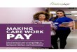 MAKING CARE WORK · 2020. 9. 21. · • Robust economic growth: Higher pay for direct care workers would add billions of dollars to local economies. By 2030, the economic “footprint”
