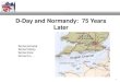 D-Day and Normandy: 75 Years Later - Wanttaja · Germans at Normandy is that the area did NOT have a large enough harbor to support the invasion •The Mulberries at Arromanches and