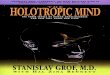 The Holotropic Mind Grof... · 2019. 10. 12. · Grof, Stanislav. The holotropic mind : the three levels of human consciousness and how they shape our lives / Stanislav Grof with