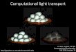 Computational light transportgraphics.cs.cmu.edu/courses/15-463/2019_fall/lectures/... · 2018. 11. 3. · Course announcements •Homework 5 has been posted. - Due on Friday November