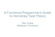 A Functional Programmer’s Guide to Homotopy Type Theory · 2020. 4. 30. · A Functional Programmer’s Guide ... higher category theory homotopy theory dependent type theory. 4