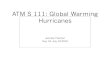 ATM S 111: Global Warming Hurricanes · 2010. 7. 19. · Global Warming Have tropical cyclones gotten more common or more severe in the 20th Century? Debate was rather heated for