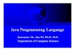 Java Programming Language - index-of.co.ukindex-of.co.uk/Java/01 Java Programming Language.pdf · 2019. 3. 7. · – Chapter 7: Arrays and Vectors. Book Chapters, cont.)Part III: