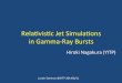 Relavis%c*JetSimulaons** in*GammaRay*Burstslunch.seminar/files/140611... · 2014. 6. 11. · employing two diﬀerent energy grids: the Lagrangian remapping grid (LRG), and Laboratory