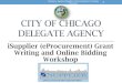 City of Chicago Delegate Agency · 2020. 12. 22. · CITY OF CHICAGO DELEGATE AGENCY iSupplier (eProcurement) Grant Writing and Online Bidding Workshop . Delegate Agency iSupplier