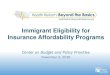 Immigrant Eligibility for Insurance Affordability Programs...2016/11/03  · under the Convention Against Torture (CAT)* • Applicant for Temporary Protected Status • Registry Applicants