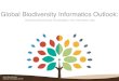 Global Biodiversity Informatics Outlook - ImageCLEF v1 Erick Mata... · GBIF, BHL and Encyclopedia of Life GBIF • Founded in 2001. • Vision: Open and free access to biodiversity