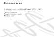 Lenovo IdeaPad S110 · Lenovo IdeaPad S110 Hardware Maintenance Manual 4 7. Check inside the unit for any obvious unsafe conditions, such as metal filings, contamination, water or