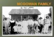 McGowan Family Historymcgowanreunion.weebly.com/uploads/4/3/8/5/4385323/... · 2018. 9. 6. · Walthall Co. Mississippi. Her parent were Austin and Dixie Brumfield Dillon May. Bertha