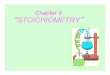 Chapter 9 STOICHIOMETRYforestchemistry.weebly.com/.../26143465/09_stoichiometry.pdf · 2019. 11. 9. · Stoichiometry is somewhat like a recipe when Cooking • When baking, a recipe