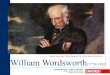 Benjamin Robert Haydon, William Wordsworth, 1842, London ......William Wordsworth Compact Performer - Culture & Literature • Born in Cockermouth in Cumberland (Lake District) in