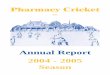Annual Report 2004 - 2005 Season - Pharmacy Cricket Inc. · 2014. 9. 16. · each. The successful applicants came from Charles Sturt University Wagga and Queensland University St
