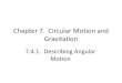 Chapter 7. Circular Motion and Gravitationdrlaurenceanderson.weebly.com/uploads/3/8/5/4/38545431/7...Chapter 7. Circular Motion and Gravitation 7.4.1. Describing Angular Motion Describing