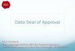 Data Seal of Approval - CLARIN · 2020. 11. 2. · ISO 16363* or DIN 31644** 2. Extended certification: DSA + structured, externally reviewed and publicly available self-audit based