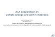 JICA Cooperation on Climate Change and JCM in Indonesiajcm.ekon.go.id/en/uploads/files/Document JCM/Presentation/The 2n… · Loan Aid 609.7 Grant Aid 107.6 JICA’s Overall Activities