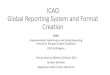 ICAO Global Reporting System and Format Creation · 2021. 3. 10. · •The ICAO global reporting system and format is developed based upon the operational need for information for